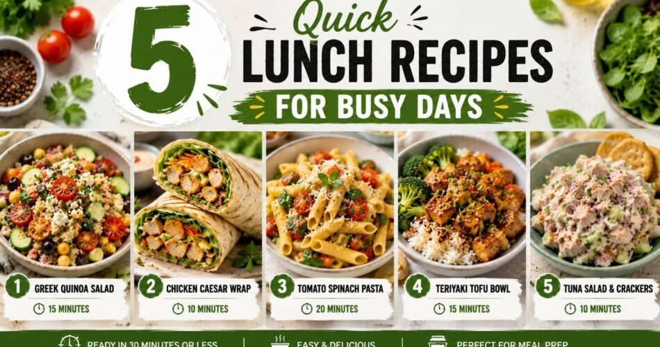 5 Quick Lunch Recipes for Busy Days